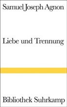 Samuel J. Agnon, Samuel Joseph Agnon - Liebe und Trennung