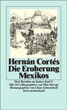 Hernan Cortes, Hernán Cortés, C. W. Koppe, Max Slevogt, Clau Litterscheid, Claus Litterscheid - Die Eroberung Mexikos