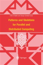 Sergei Gorlatch, F. Rabhi, Fethi Rabhi, Feth A Rabhi, Fethi A Rabhi, Gorlatch... - Patterns and Skeletons for Parallel and Distributed Computing