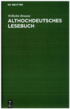 Wilhel Braune, Wilhelm Braune, Karl Helm, Erns A Ebbinghaus, Ernst A Ebbinghaus, Ernst A. Ebbinghaus... - Althochdeutsches Lesebuch