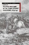 David Scott - Politics and War in the Three Stuart Kingdoms, 1637-49