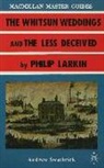 A Swarbrick, Andrew Swarbrick - Larkin: The Whitsun Weddings and the Less Deceived