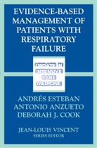 Antoni Anzueto, Antonio Anzueto, Deborah J. Cook, Andres Esteban, Deborah J Cook - Evidence-Based Management of Patients with Respiratory Failure