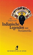 Ella E Clark, Ella E. Clark, Ella Elisabeth Clark - Indianische Legenden aus Nordamerika