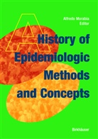 A. Morabia, Alfred Morabia, Alfredo Morabia - A History of Epidemiologic Methods and Concepts