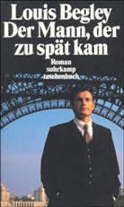 Louis Begley - Der Mann, der zu spät kam