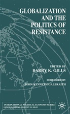 Barry K. Gills, GILLS BARRY K, Gills, B Gills, B. Gills - Globalization and the Politics of Resistance