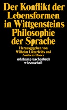 Lütterfelds, Lütterfelds, Wilhelm Lütterfelds, Andrea Roser, Andreas Roser - Der Konflikt der Lebensformen in Wittgensteins Philosophie der Sprache