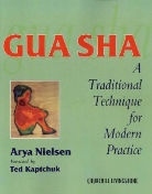 Ted Kaptchuk, Arya Nielsen - Gua Sha: a Traditional Technique for Modern Practice