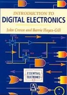 J. Crowe, J. Hayes-Gill Crowe, John Crowe, John Hayes-Gill Crowe, Barrie Hayes-Gill, Hayes-Gill Barrie - Introduction to Digital Electronics