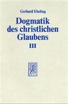 Gerhard Ebeling, Otto Ebeling - Dogmatik des christlichen Glaubens Kt, 3 Bde. - 3: Der Glaube an Gott den Vollender der Welt; Register