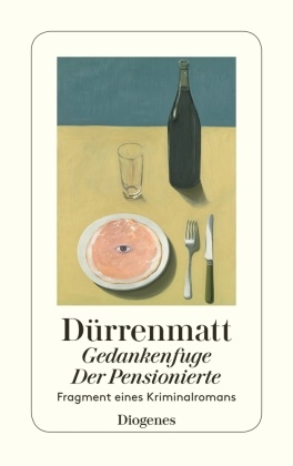 Friedrich Dürrenmatt - Gedankenfuge / Der Pensionierte - Essays / Fragment eines Kriminalromans