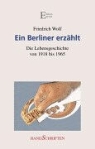 Friedrich Wolf - Ein Berliner erzählt