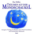 Else Müller, Ilse Müller - Träumen auf der Mondschaukel, Audio-CD (Hörbuch)
