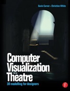 Gavin Carver, Carver Gavin, Christine White, Christine Carver White, White Christine - Computer Visualization for the Theatre