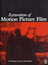 Mark-Paul Meyer, Mark-Paul (Conservator/curator) Meyer, Paul Read, Paul (Consultant to Soho Images Ltd) Read, Paul (Consultant to Soho Images Ltd) Meyer Read, Paul Meyer Read... - Restoration of Motion Picture Film
