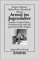 Mansel, Brinkhoff, Klaus-Peter Brinkhoff, Jürge Mansel, Jürgen Mansel - Armut im Jugendalter