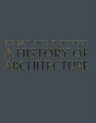 Banister Fletcher, Sir Banister Fletcher, Peter Blundell Jones, Dan Cruickshank, Sir Banister Fletcher, Kenneth Frampton... - History of architecture
