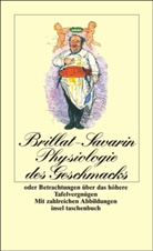 Jean A. Brillat-Savarin, Jean Anthelme Brillat-Savarin, Jean Anthèlme Brillat-Savarin, Emi Ludwig, Emil Ludwig - Physiologie des Geschmacks oder Betrachtungen über das höhere Tafelvergnügen