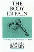 Elaine Scarry, Elaine (Associate Professor of English Scarry, Scarry Elaine - Body in Pain