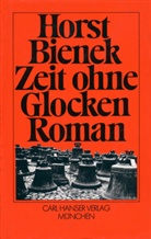 Horst Bienek - Zeit ohne Glocken