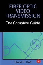 David Goff, David R. Goff, Kimberly Hansen, Michelle K. Stull - Fiber Optic Video Transmission