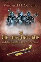 Michael H Schenk, Michael H. Schenk, Alexander Jung - Die Pferdelords und die Paladine der toten Stadt