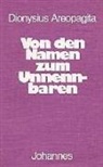 Dionysius Areopagita - Von den Namen zum Unnennbaren