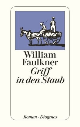 William Faulkner - Griff in den Staub - Roman