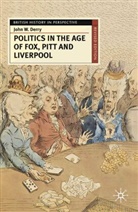 John Derry, John W. Derry - Politics in the Age of Fox, Pitt and Liverpool