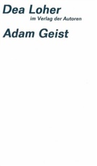Dea Loher - Adam Geist