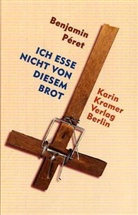 Banjamin Peret, Benjamin Peret, Benjamin Péret, Heriber Becker, Heribert Becker - Ich esse nicht von diesem Brot. Je ne mange pas de ce pain-la