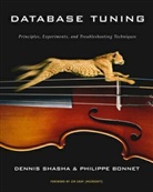 Philipe Bonnet, Philippe Bonnet, Bonnet Philippe, Dennis Shasha, Dennis Bonnet Shasha, Dennis Elliott Shasha... - Database Tuning