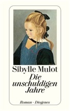 Sibylle Mulot - Die unschuldigen Jahre