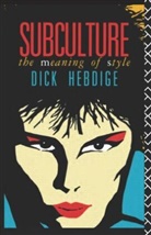 Dick Hebdige, Dick (Dick Hebdige Hebdige, Dick (The University of California Hebdige - Subculture