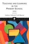 Jill Pollard Bourne, Andrew Pollard, Andrew Bourne Pollard, Professor Andrew Bourne Pollard, Jill Bourne, Andrew Pollard - Teaching and Learning in the Primary School
