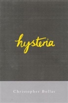 C. Bollas, Christopher Bollas, Christopher (Member of the British Psychoanalytical Society Bollas, Bollas Christopher - Hysteria