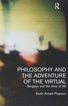 Keith Ansell-Pearson, Keith Pearson Ansell-Pearson, Keith Ansell Pearson, Pearson Keith Ansell - Philosophy and the Adventure of the Virtual