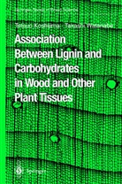 T. Koshijima, Tetsu Koshijima, Tetsuo Koshijima, T. Watanabe, Takashi Watanabe - Association Between Lignin and Carbohydrates in Wood and Other Plant Tissues