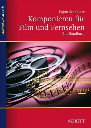 Enjott Schneider, Norbert J Schneider, Norbert J. Schneider - Komponieren für Film und Fernsehen - Ein Handbuch