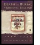 Christopher Daniell, Christopher (Centre for Medieval Studies Daniell, Daniell Christopher - Death and Burial in Medieval England 1066-1550