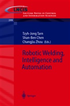 Shan-Ben Chen, Tzyh-Jong Tarn, Changijiu Zhou, S.-B. Chen, Shan-Be Chen, Shan-Ben Chen... - Robotic Welding, Intelligence and Automation