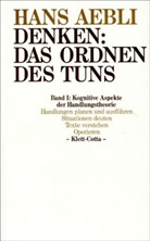 Hans Aebli - Denken, das Ordnen des Tuns, 2 Bde. - 1: Kognitive Aspekte der Handlungstheorie