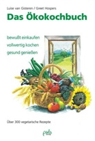 Louise van Gisteren, Luise van Gisteren, Greet Hospers - Das Öko-Kochbuch
