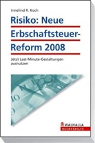 Irmelind R. Koch - Risiko: Neue Erbschaftsteuer-Reform 2008