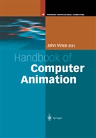 J. Vince, John A. Vince, Joh Vince, John Vince - Handbook of Computer Animation