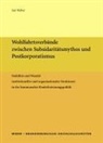 Jan Weber - Wohlfahrtsverbände zwischen Subsidaritätsmythos und Postkorporatismus
