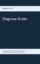 Waltraut Fryda, Heinz J. Eimer, Hein J Eimer, Heinz J Eimer - Diagnose: Krebs
