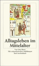 Otto Borst - Alltagsleben im Mittelalter