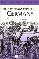 C. Scott Dixon, Dixon, C. Scott Dixon, C. Scott (Queen's University Dixon, C. Scott (Queen''s University Dixon, C. Scott (Senior Lecturer in European History Dixon... - Reformation in Germany